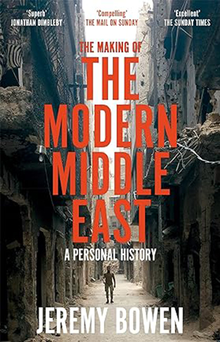 The Making of the Modern Middle East - A Personal History